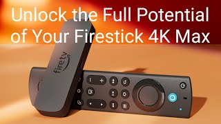 Unlock the Full Potential of Your Firestick 4K Max [upl. by Arrej]