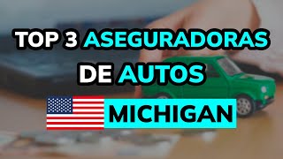 🥇 3 Mejores ASEGURADORAS DE AUTOS en MICHIGAN USA [upl. by Kilmarx]