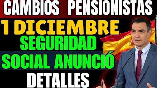 ¡URGENTE CAMBIOS PARA LOS PENSIONISTAS DEL 1 DICIEMBRE LA SEGURIDAD SOCIAL ANUNCIÓ LOS DETALLES✅ [upl. by O'Kelly]