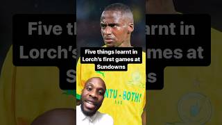 Five things learned in Thembinkosi Lorch’s first 8 games at Sundowns [upl. by Wilkey960]