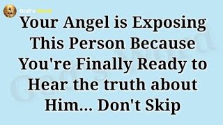 🧾YOUR ANGEL IS EXPOSING THIS PERSON BECAUSE YOURE FINALLY READY TO HEAR THE TRUTH ABOUT HIM [upl. by Achorn205]