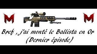 Bref jai monté le Ballista en Or dernier épisode [upl. by Tallulah]