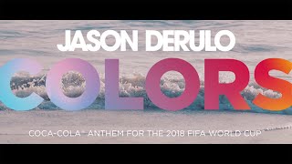 JASON DERULO  COLORS CocaCola Anthem for the 2018 FIFA World Cup Official Lyric Video [upl. by Jami873]