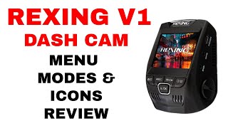 REXING V1 DASH CAM MENU  ICONS  MODES  REVIEW 1080P FHD DVR  DASH CAM 1080P FHD quot24 LCD SCREEN [upl. by Gosser]