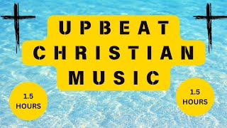 Christian Upbeat Music The Best High Energy Feel Good Christian Music PlaylIst 15 hours [upl. by Habeh]