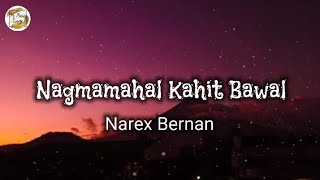 Nagmamahal Kahit Bawal by Narex Bernan lyrics [upl. by Morley]