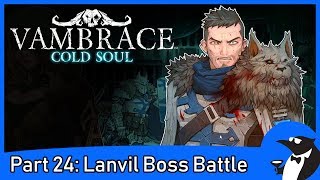 VAMBRACE COLD SOUL Gameplay Part 24  Lanvil Boss Battle PC [upl. by Aretta]