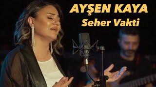 Ayşen Kaya  Seher Vakti NeşetErtaş SeherVakti AslanımEller AyşenKaya Akustik [upl. by Abijah]