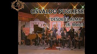 DESDE EL ALMA  Osvaldo Pugliese 1987 [upl. by Berne305]