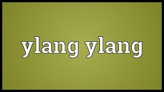 Ylang ylang Meaning [upl. by Salzhauer291]