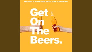 Get On the Beers feat Dan Andrews [upl. by Ahsinak]