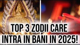 Top 3 Zodii care intra in bani in 2025 Ei sunt nativii care vor avea o iarna de vis [upl. by Odeen714]