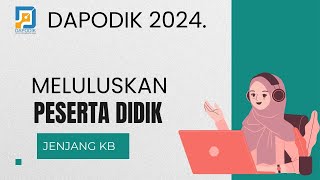 MELULUSKAN PESERTA DIDIK JENJANG KELOMPOK BERMAIN DI DAPODIK 2024 [upl. by Yarvis]