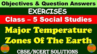 Major Temperature Zones Of The Earth  Class 5 Social Studies  Exercises and Question AnswersCBSE [upl. by Eshelman359]