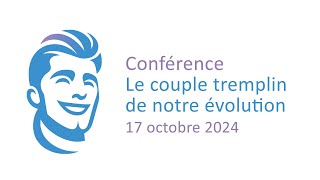 Conférence quotLe couple tremplin de notre évolutionquot [upl. by Arikihs]