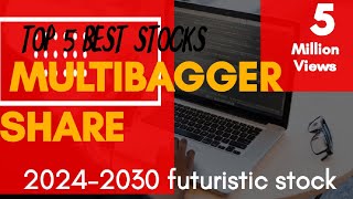 TOP 5 MULTIBAGGER SHARESBEST OPPORTUNITY TO BUY FOR FUTURE20242030 LONG TERM INVESTMENT SHARE [upl. by Gainer345]