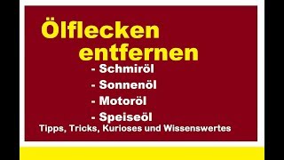 Ölflecken entfernen Schmieröl Sonnenöl Ölfleck Motoröl Speiseöl beseitigen Kleidung Pflaster Beton [upl. by Boylan201]