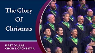 “The Glory Of Christmas” First Dallas Choir and Orchestra  December 18 2022 [upl. by Giarla]