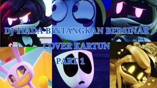 DJ TIADA BINTANG BERSINAR COVER KARTUN VERSI  CYNLIZZYUZIJAXPOMNIGANGLE [upl. by Ailekahs]