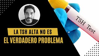 La TSH alta no es el verdadero problema [upl. by Anirdua788]