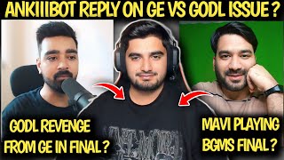 ANKIIIBOT REPLY ON GE VS GODL CONTROVERSY 😱 MAVI PLAYING BGMS FINAL  💔 NEYOO APPRECIATE GE ARCLYN [upl. by Sara]