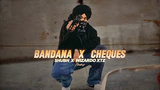 Bandana X Cheques  Mashup   Shubh  Wizardo Xtz [upl. by Odlanar]