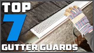 7 Best Gutter Guards Expert Picks for Seamless Rain Protection [upl. by Anitsim]