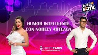 HUMOR INTELIGENTE CON NOHELY ARTEAGA  ¡QUÉ NOTA  EP09 [upl. by Nael]