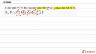 How many of following metals give Borax bead test Sc Ti V Cr Mn Co Ni Cu Zn [upl. by Thorvald897]