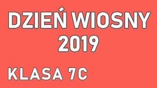 Dzień Wiosny 2019  Klasa 7C [upl. by Yrian]