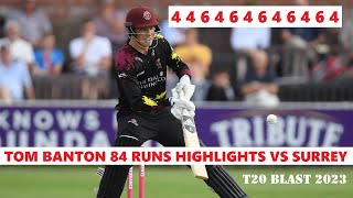 Tom Banton Smashing 84 Runs Highlights for Somerset vs Surrey in T20 Blast 2023 7 Fours 5 Sixes [upl. by Marline134]