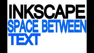 Inkscape Tutorial  Space between text [upl. by Crescen857]