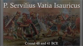 Publius Servilius Vatia Isauricus the Younger Consul 48 and 41 BCE [upl. by Eednas]