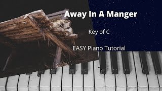 Away In A Manger Key of CEASY Piano Tutorial [upl. by Lazarus]