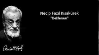 Necip Fazıl Kısakürek  Beklenen [upl. by Nedrob214]