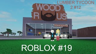 MÁM NOVOU PILU ROBLOX 19 LUMBER TYCOON 2 12 [upl. by Atteram]