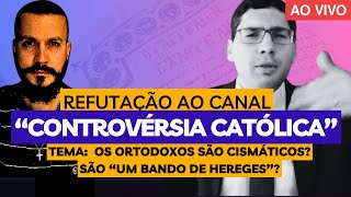 REFUTAÇÃO AO CANAL quotCONTROVÉRSIA CATÓLICAquot DIOGO RAFAEL MOREIRA SOBRE OS ORTODOXOS [upl. by Geno384]