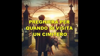 PREGHIERA PER QUANDO SI VISITA UN CIMITERO [upl. by Noiz]