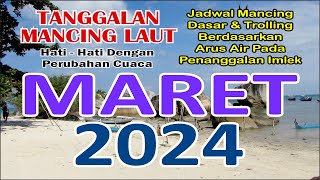 Tanggalan Mancing Maret 2024 Referensi Mancing Laut [upl. by Amehr]