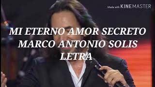 Mi Eterno Amor Secreto  Marco Antonio Solis Letra [upl. by Keyser]