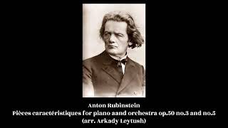 Anton Rubinstein  Pièces caractéristiques for piano aand orchestra op50 [upl. by Einnad]