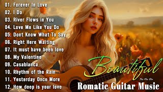 Romantic Guitar Melodies 100 of the Most Beautiful Songs for You [upl. by Clayton]