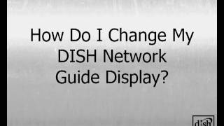 How Do I Change My DISH Network Guide Display [upl. by Algie]