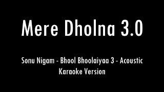 Mere Dholna 30 Sonu Nigam Bhool Bhulaiyaa 3  Acoustic Karaoke With Lyrics  Only Guitar Chords [upl. by Euqinomad]