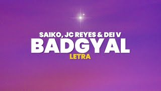 Saiko JC Reyes Dei V  BADGYAL Letra [upl. by Swan962]