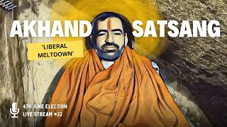 Live Satsang 22  Liberal Meltdown  Punit Pania  Akhand Election Satsang [upl. by Ramunni]