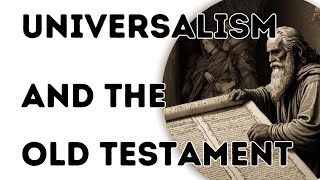 Universalism and The Old Testament [upl. by Dekow145]