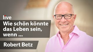 Betriebsanleitung für ein glückliches Leben  Robert Betz  live [upl. by Ellenuahs]