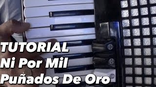 Como Se Toca Ni Por Mil Puñados De Oro tutorial ACORDEÓN  EL MÚSICO DE OÍDO [upl. by Nitsur]