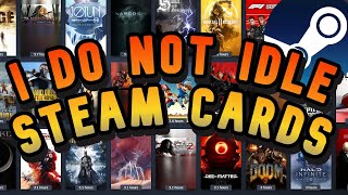 Idle Your Steam Cards This Is Why I DO NOT Use Card Idlers Farm Steam Cards quickly [upl. by Etiam]